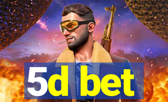 5d bet